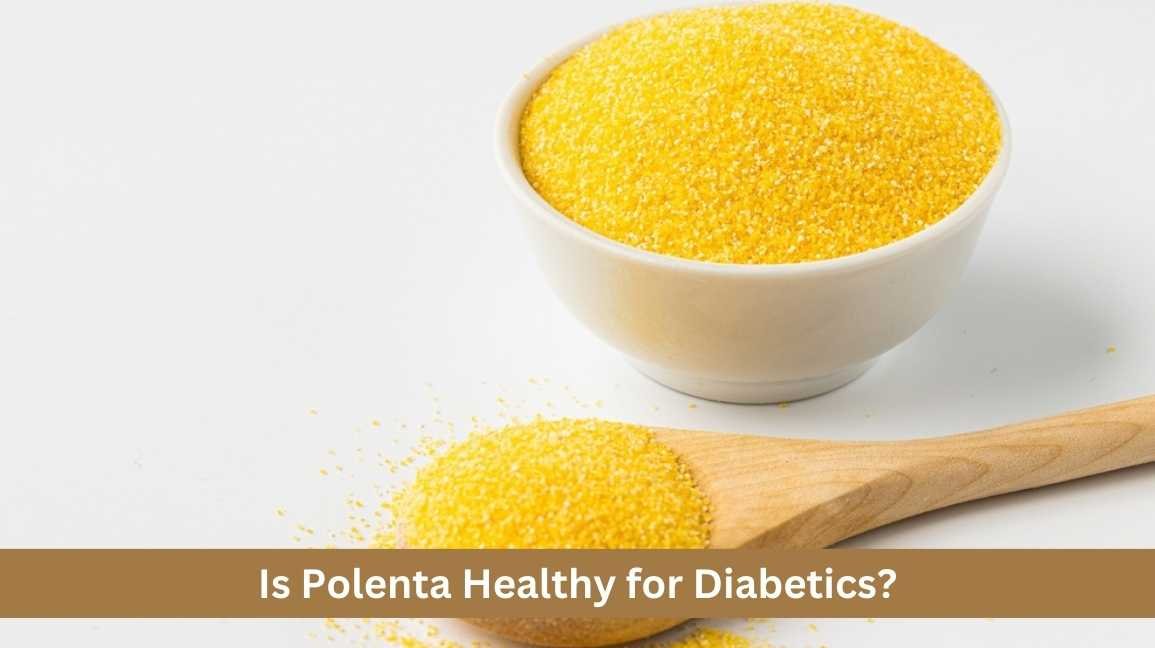 Is Polenta Healthy for Diabetics