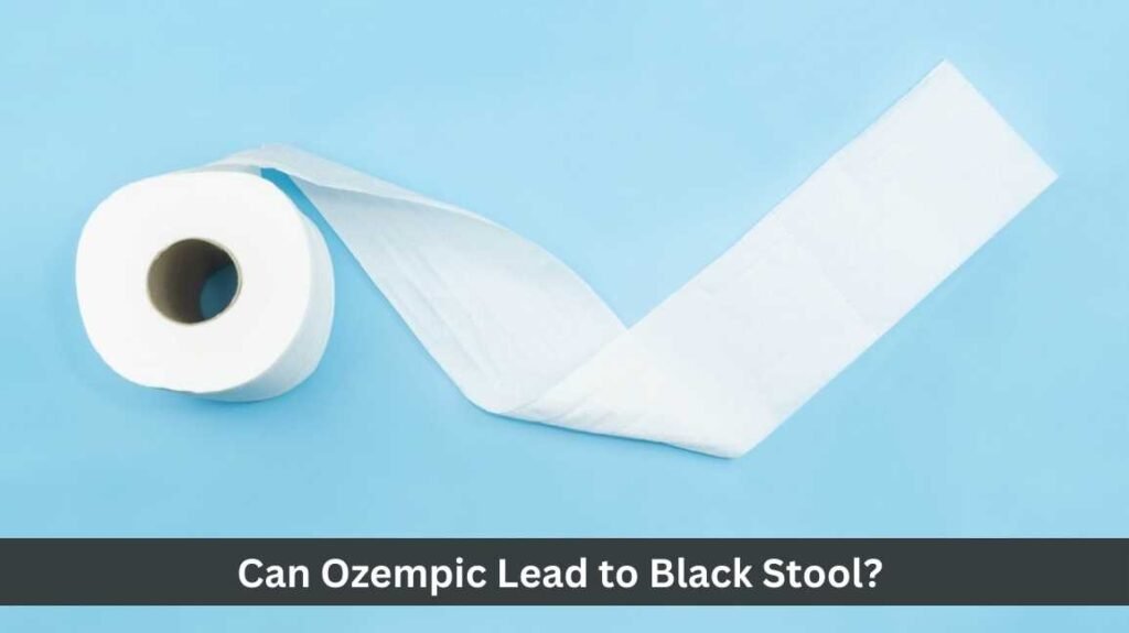 Can Ozempic Lead to Black Stool?