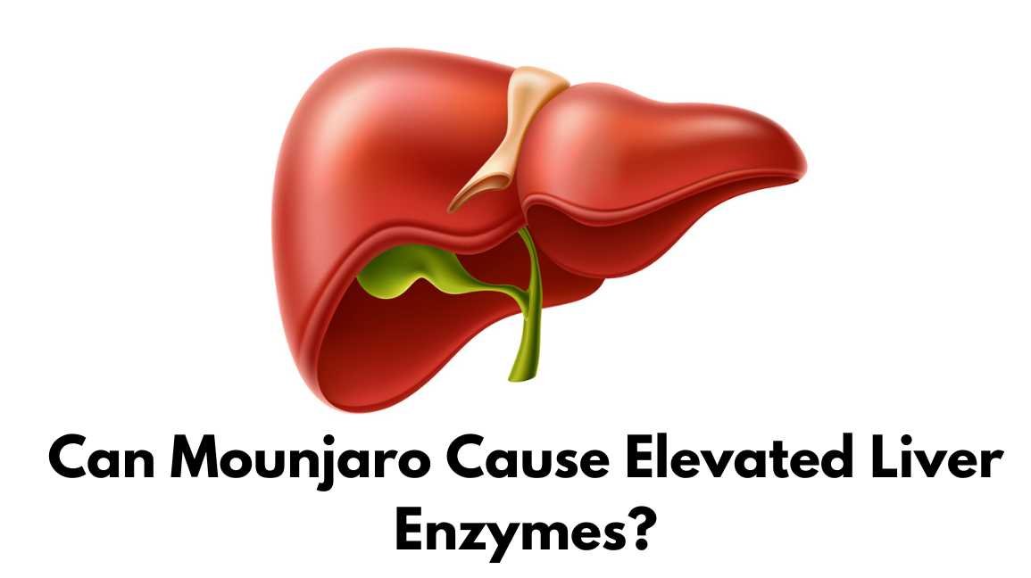 Can Mounjaro Cause Elevated Liver Enzymes