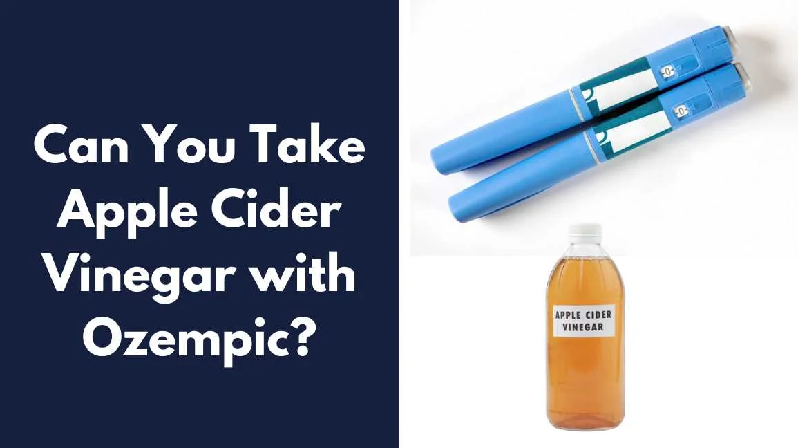 Can You Take Apple Cider Vinegar with Ozempic