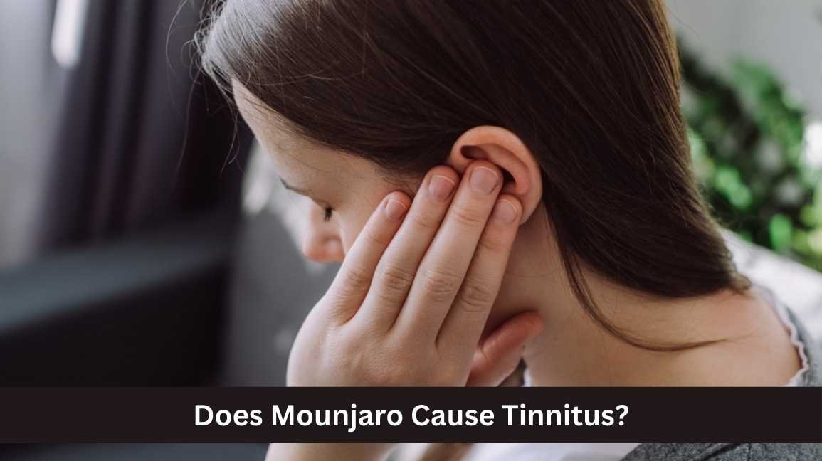 Does Mounjaro Cause Tinnitus?