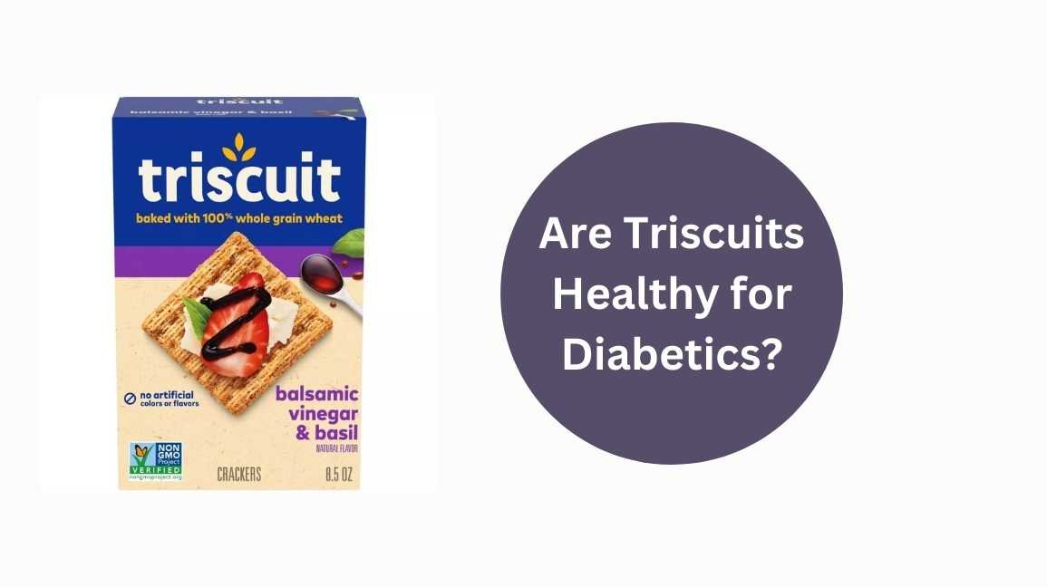 Are Triscuits Healthy for Diabetics