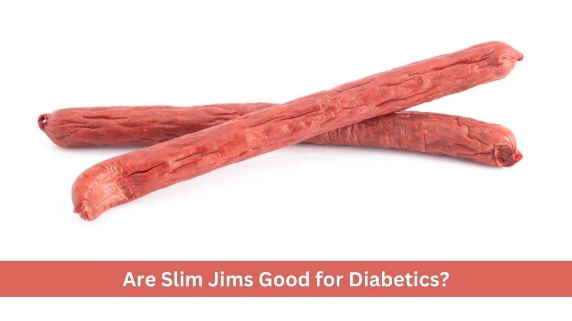 Are Slim Jims Good for Diabetics